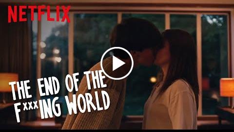 The End of the F***ing World  Properly Beautiful  Netflix