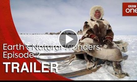 Earth’s Natural Wonders: Episode 2  Trailer – BBC One