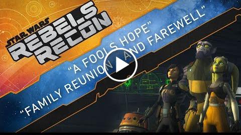 Rebels Recon #4.7: Inside “A Fool’s Hope” & “Family Reunion – and Farewell”  Star Wars Rebels