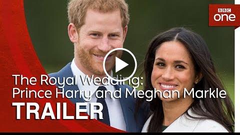 The Royal Wedding: Prince Harry and Meghan Markle  Trailer – BBC One