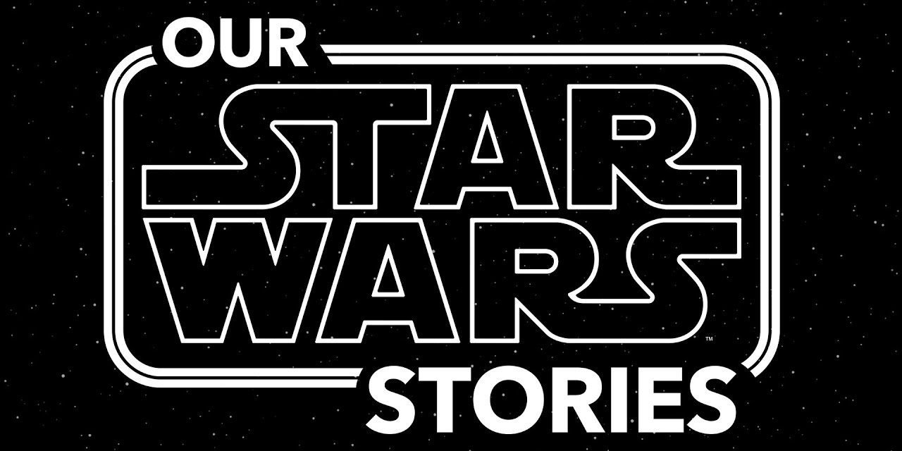 Our Star Wars Stories Trailer