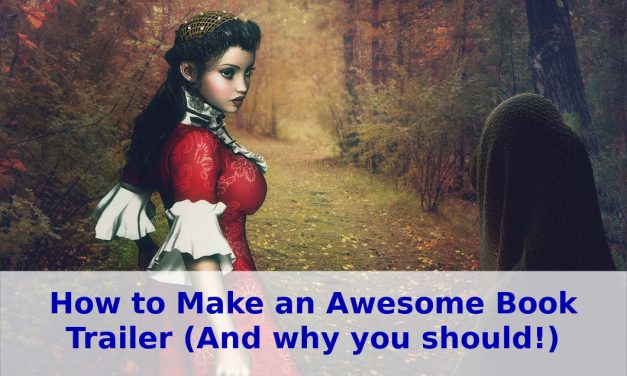How to Make an Awesome Book Trailer (And why you should!)