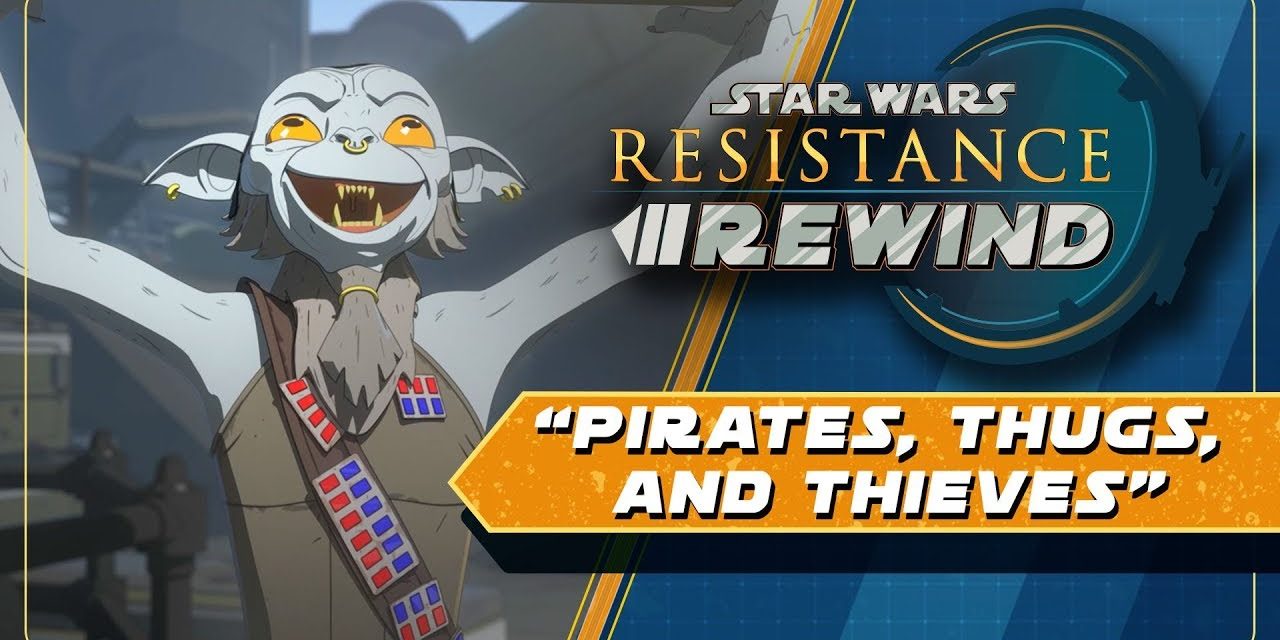 Star Wars Resistance Rewind #1.8 | Pirates, Thugs, and Thieves
