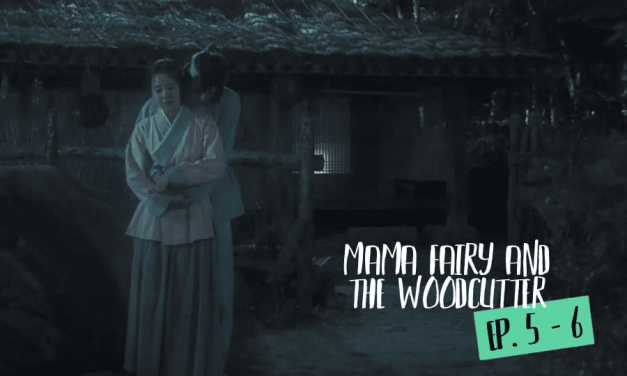 6 Strange & Hilarious Things About Episodes 5-6 Of &ldquo;Mama Fairy And The Woodcutter&rdquo;