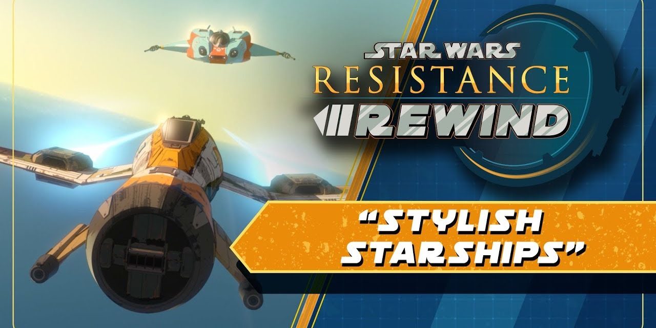Star Wars Resistance Rewind #1.8 | Stylish Starships
