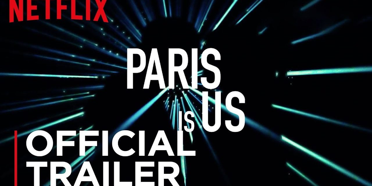Paris is us | Official Trailer | Netflix