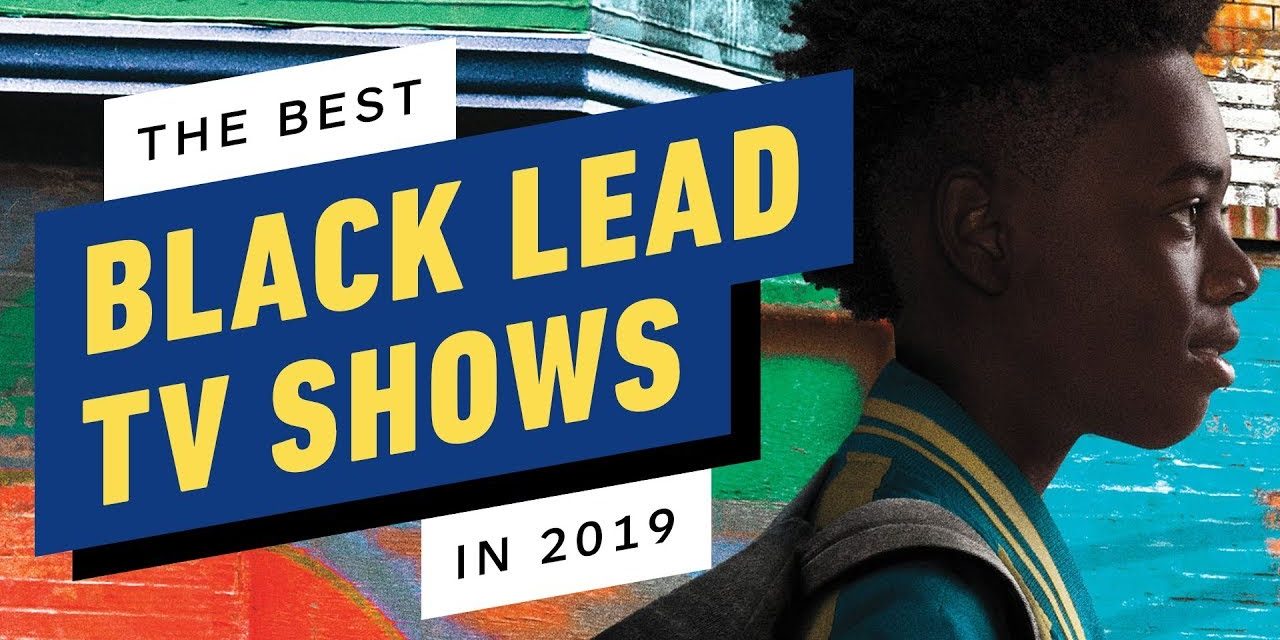 The 5 Best Black Lead TV Shows in 2019