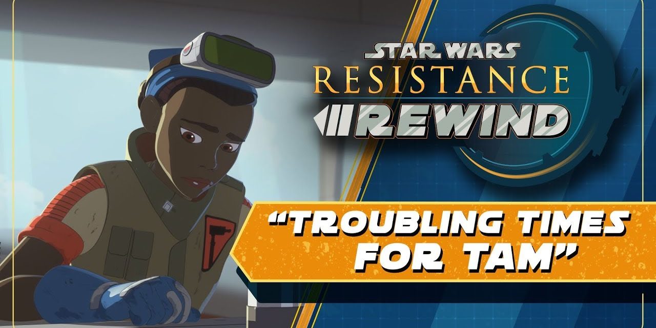 Star Wars Resistance Rewind #1.20 | Troubling Times for Tam