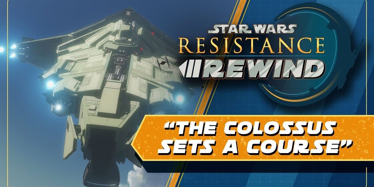Star Wars Resistance Rewind #1.22 | The Colossus Sets A Course