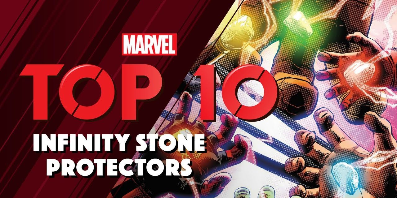 Marvel’s Top 10 Infinity Stone Protectors!