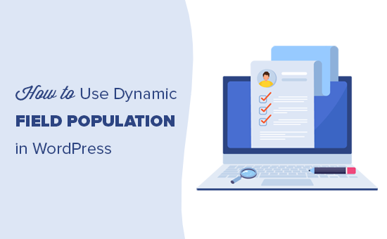 How to Use Dynamic Field Population in WordPress to Auto-Fill Forms