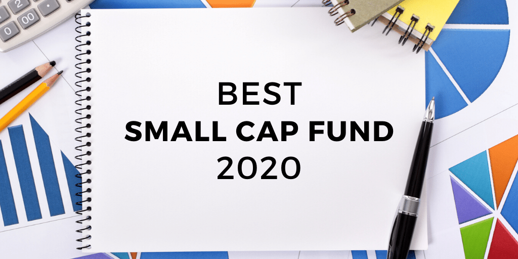 The Best Small Cap Fund to Invest in 2020