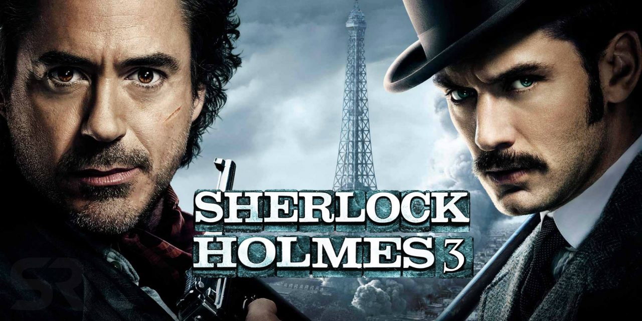 Sherlock Holmes 3 Trailer, Cast, Every Update You Need To Know