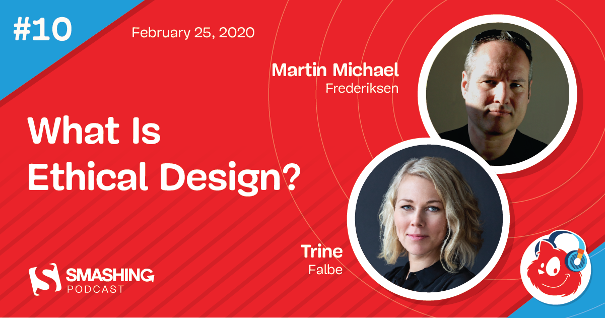 Smashing Podcast Episode 10 With Trine Falbe And Martin Michael Frederiksen: What Is Ethical Design?