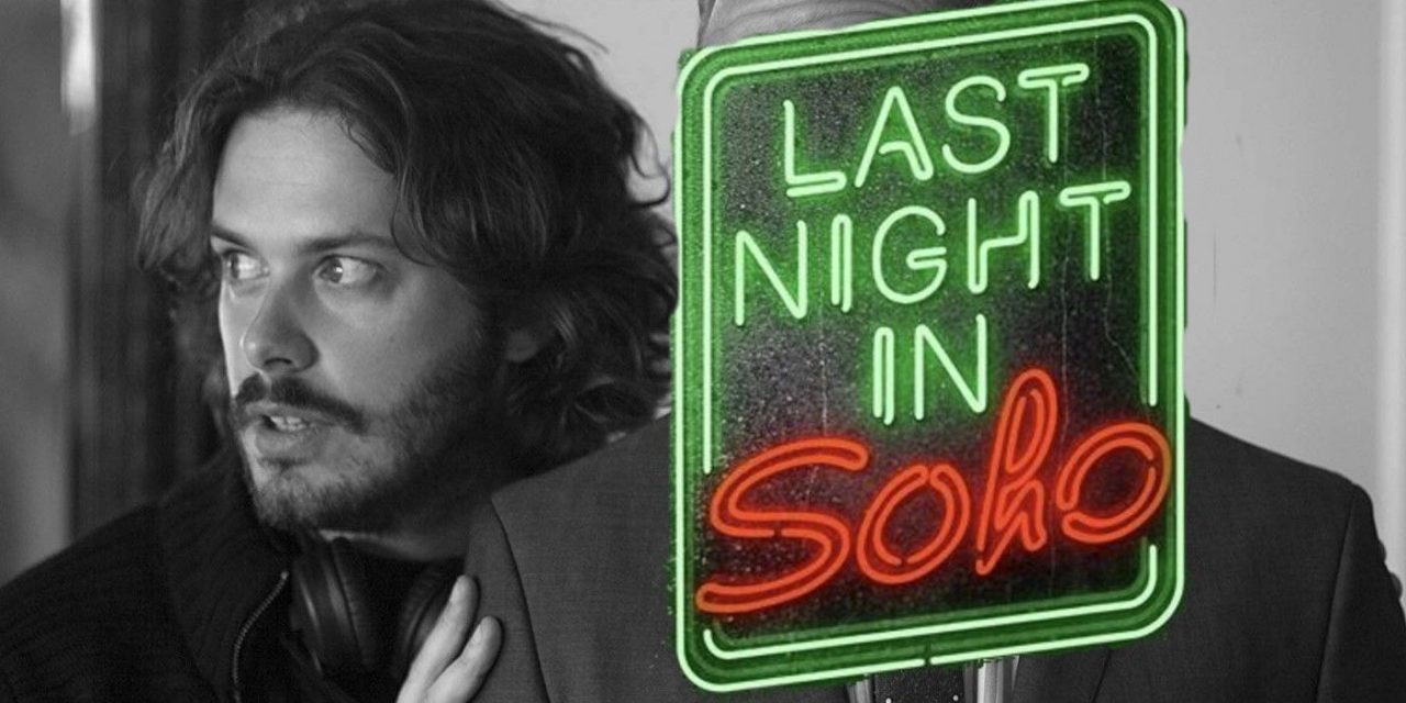 Edgar Wright’s Last Night in Soho: Release Date, Cast & Story