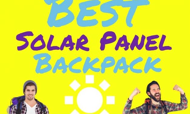 Best Solar Panel Backpack 2020: Power Up Your Travel Efficiency