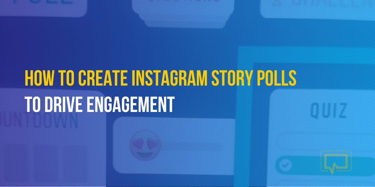 How to Make Instagram Story Polls to Drive Engagement