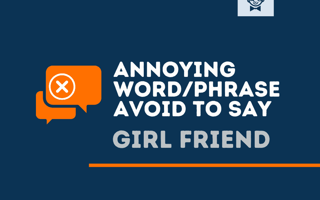 151+ Annoying Words and Phrases Not to Say Girlfriend