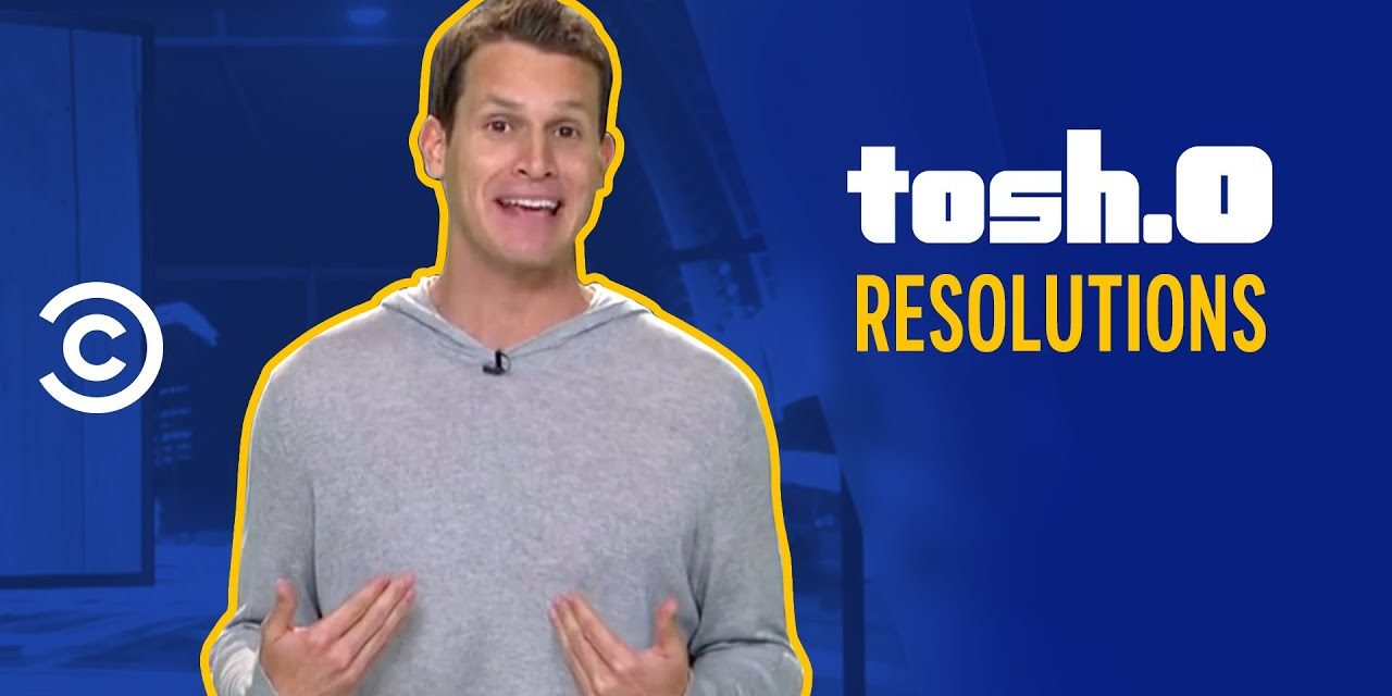 Tosh.0 New Year’s Resolutions