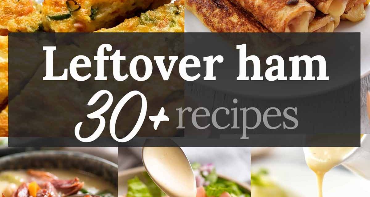 What to do with leftover ham – 30+ recipes!
