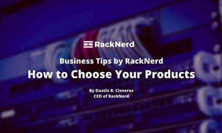 Guest Post: How to Choose Your Products by Dustin B. Cisneros, CEO of RackNerd