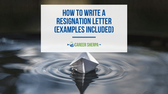How To Write A Resignation Letter (Examples Included)