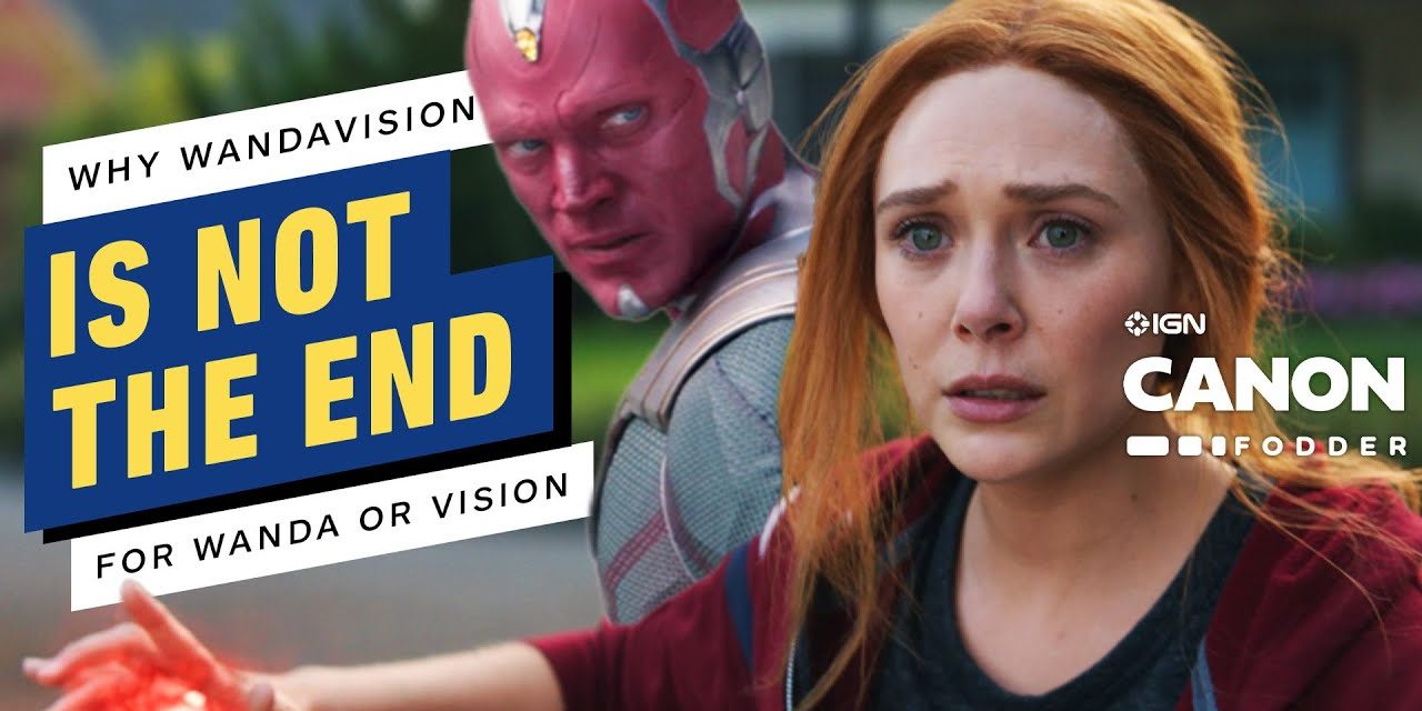 Why the WandaVision Finale Is Not The End For Wanda or Vision | MCU Canon Fodder