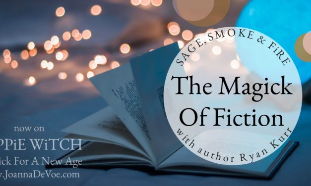 HiPPiE WiTCH #479 : The Magick Of Fiction + Sage, Smoke & Fire with author Ryan Kurr