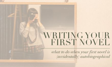 Writing Your First Novel: How to Fix an (Accidentally) Autobiographical Novel