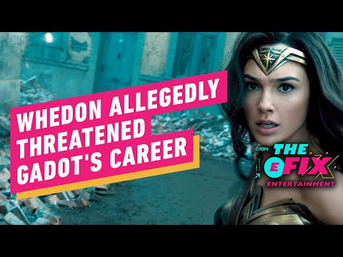 Joss Whedon Allegedly Threatened Gal Gadot’s Career – IGN The Fix: Entertainment