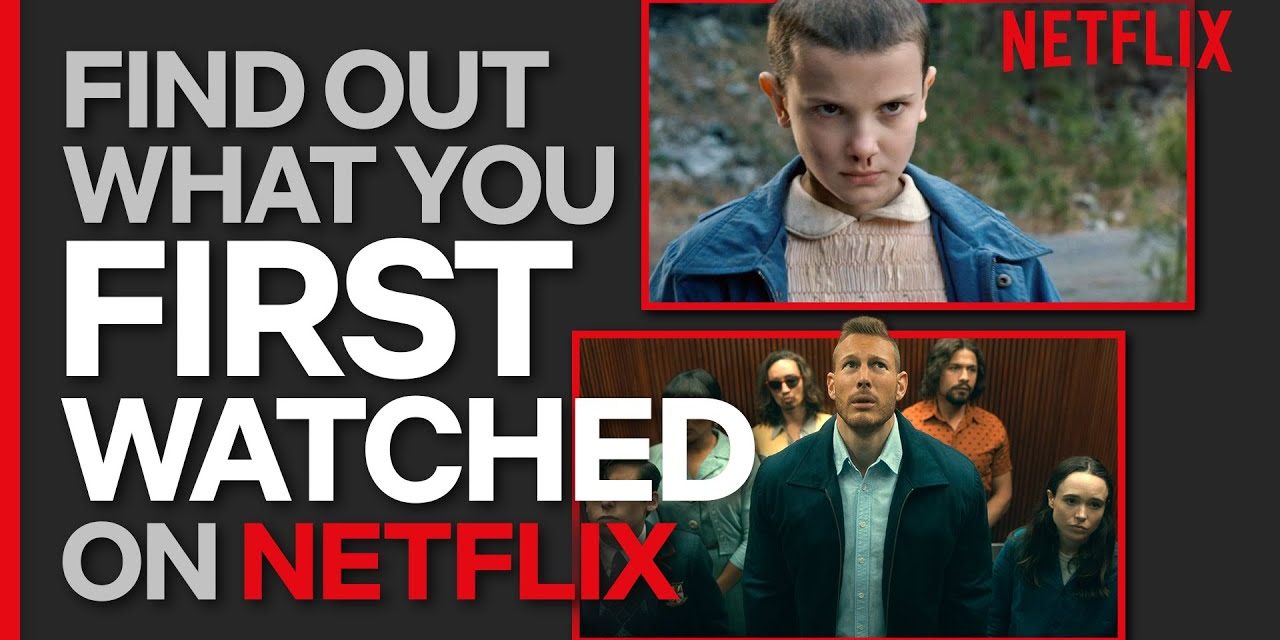 How To See The Very First Thing You Watched On Netflix