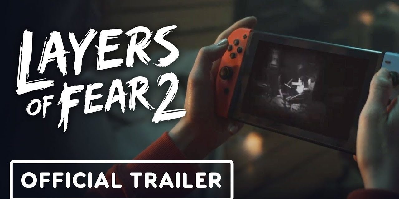 Layers of Fear 2 – Official Live-Action Nintendo Switch Trailer