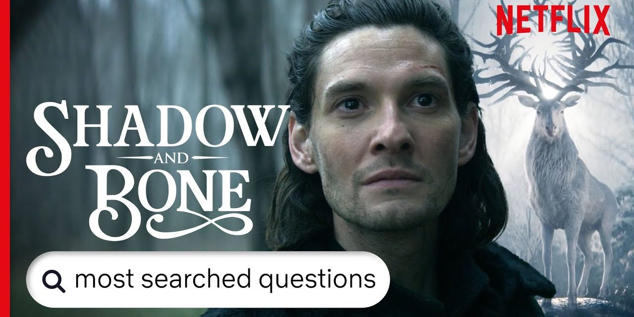 Shadow and Bone – Answers To The Most Searched For Questions | Netflix