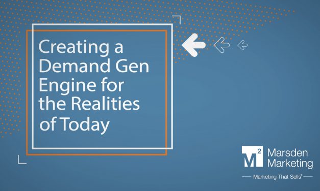 Creating a Demand Gen Engine for the Realities of Today