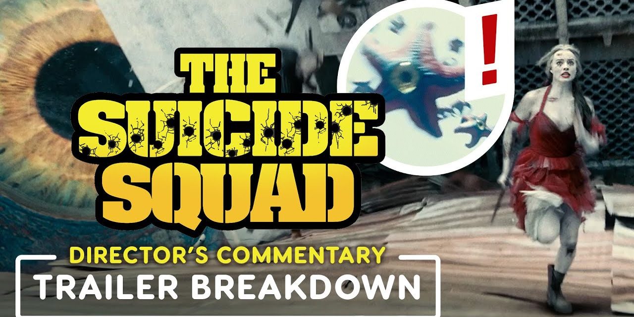 The Suicide Squad – Exclusive Trailer Breakdown with Director James Gunn
