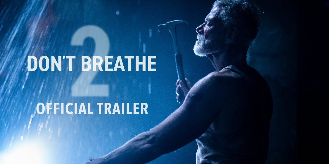 DON’T BREATHE 2 – Official Trailer (HD) | Exclusively In Movie Theaters August 13