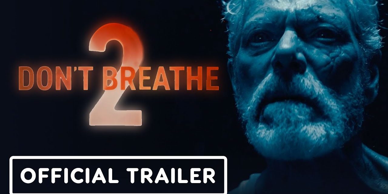 Don’t Breathe 2 – Exclusive Official Trailer (2021) Stephen Lang, Brendan Sexton III, Madelyn Grace