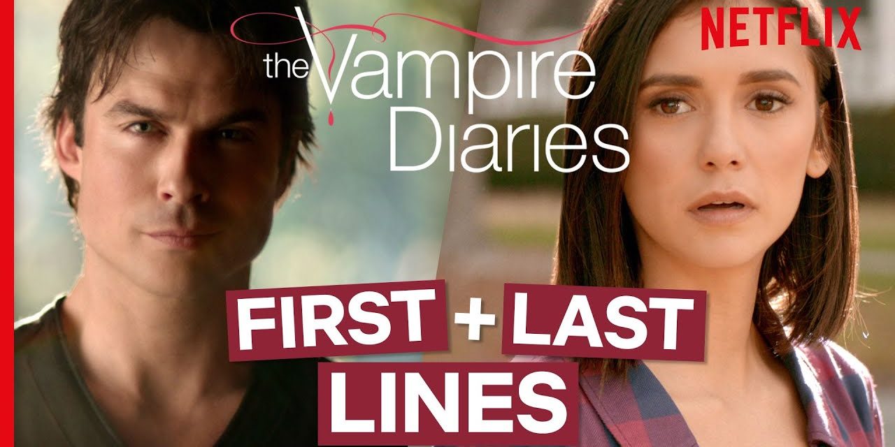 The First & Last Lines Spoken In The Vampire Diaries | Netflix