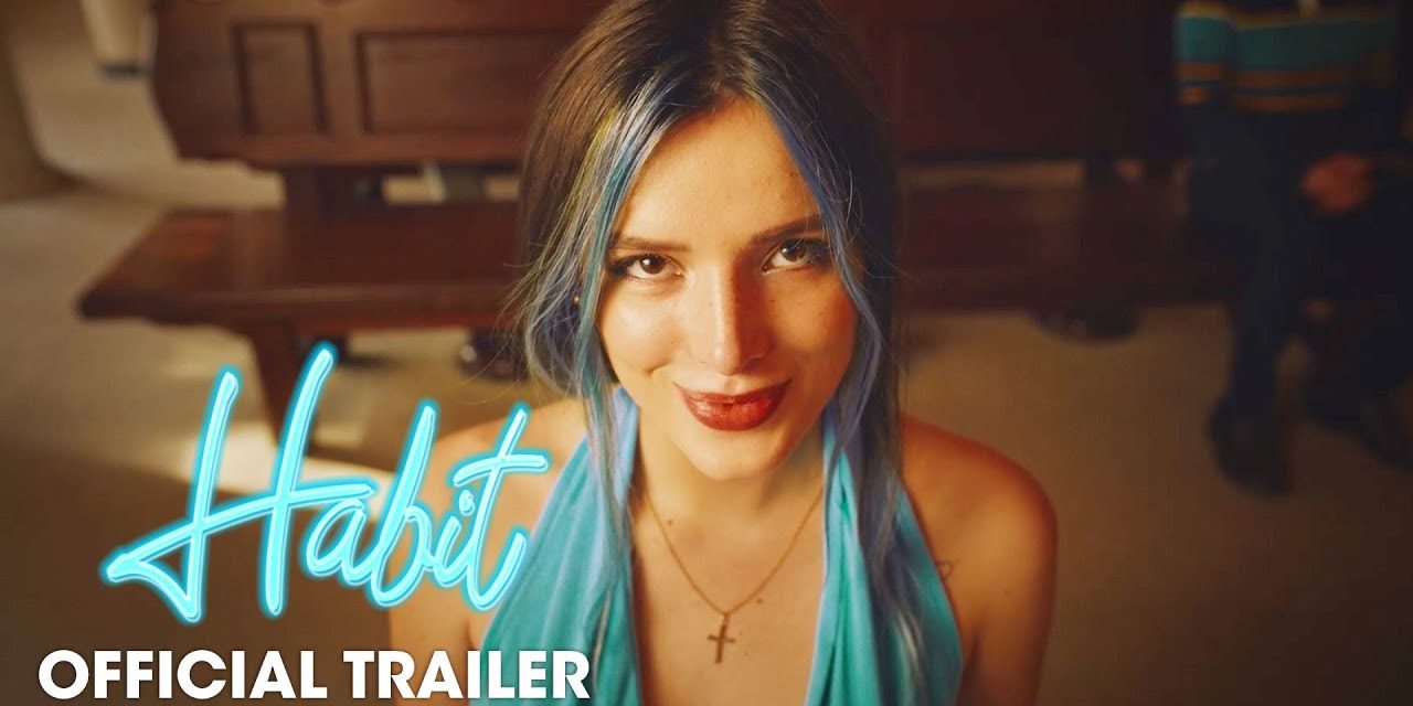 Habit (2021 Movie) Official Trailer – Bella Thorne, Gavin Rossdale, Libby Mintz