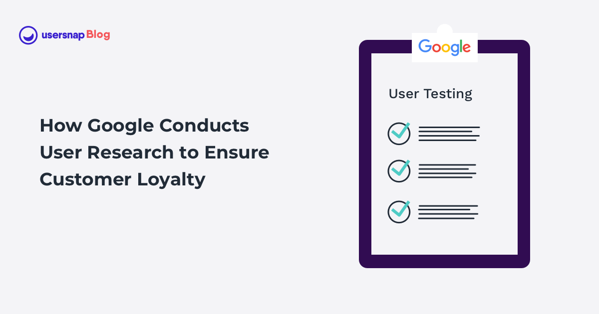 How Google Conducts User Research for Customer Loyalty in 2021