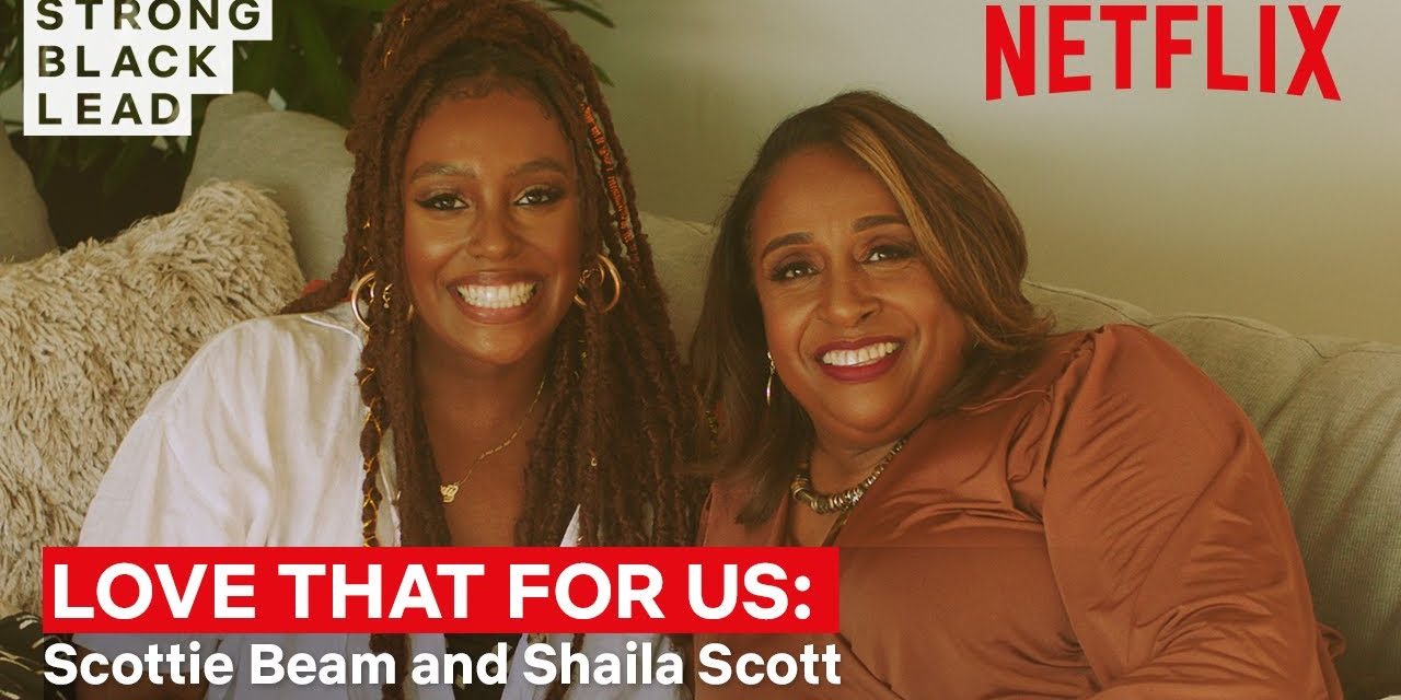Love That For Us Ep 3: Scottie Beam & Shaila Scott | Strong Black Lead | Netflix