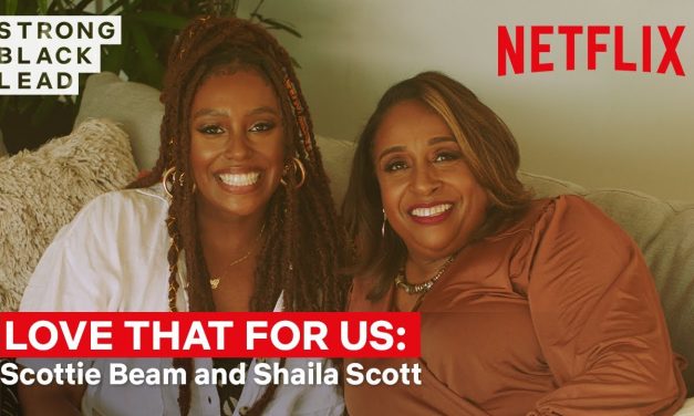 Love That For Us Ep 3: Scottie Beam & Shaila Scott | Strong Black Lead | Netflix
