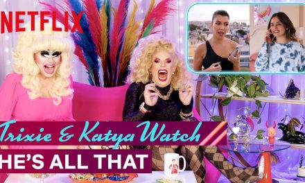 Drag Queens Trixie Mattel & Katya React to He’s All That | I Like to Watch | Netflix