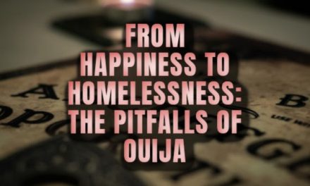 From Happiness to Homelessness: The Pitfalls of Ouija