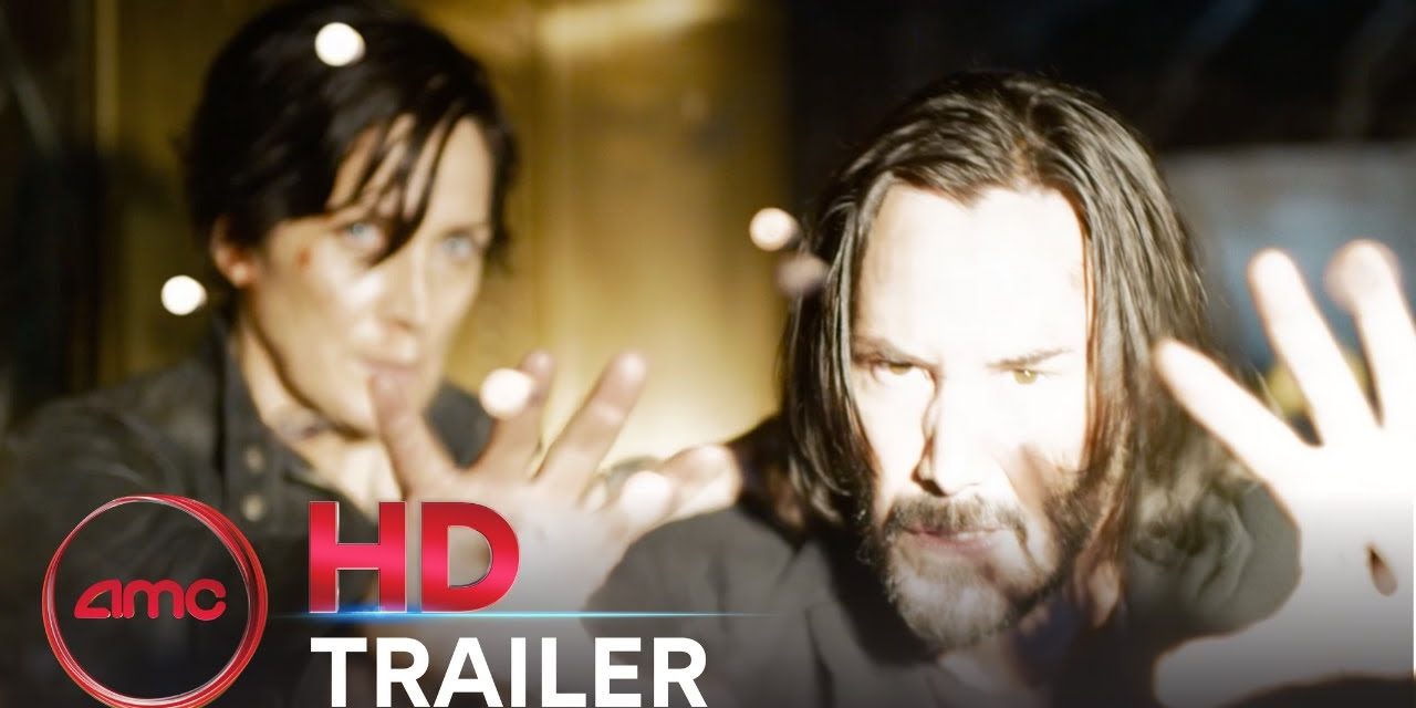 THE MATRIX RESURRECTIONS – Trailer (Keanu Reeves, Jessica Henwick) | AMC Theatres 2021