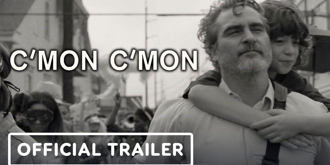 C’mon C’mon – Official Trailer (2021) Joaquin Phoenix