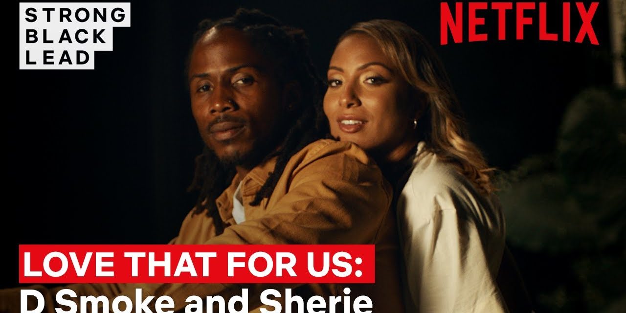 Love That For Us Ep 4: Daniel “D Smoke” Farris and Angelina Sherie | Strong Black Lead | Netflix