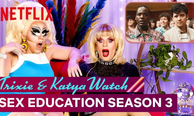 Drag Queens Trixie Mattel & Katya React to Sex Education Season 3 | I Like to Watch | Netflix