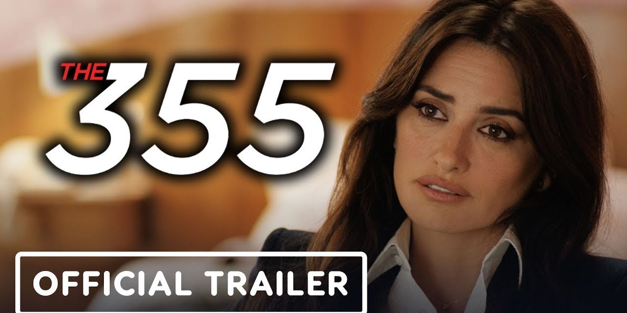 The 355 – Official Trailer 2 (2022) Jessica Chastain, Penélope Cruz, Lupita Nyong’o