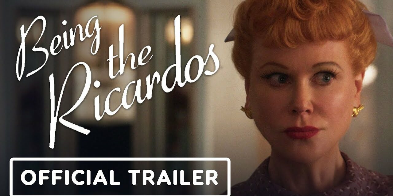 Being the Ricardos – Official Trailer (2021) Nicole Kidman, Javier Bardem